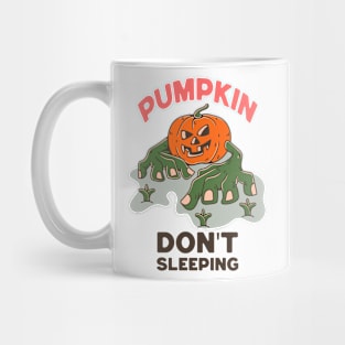 PUMPKIN DON T SLEEPING Mug